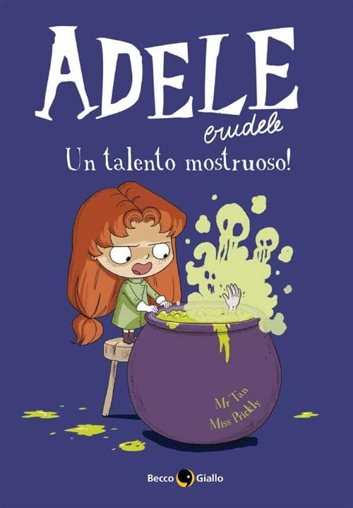 Adele Crudele - Un Talento Mostruoso - 7-Up Kids - Becco Giallo - Italiano