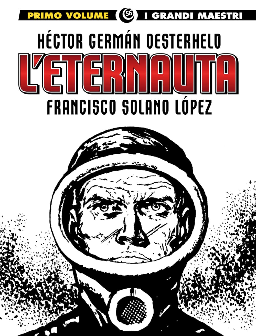 I Grandi Maestri 56 - Hector Oesterheld, Francisco Solano Lopez 1: L'Eternauta - Prima Parte - Gli Albi della Cosmo 63 - Editoriale Cosmo - Italiano