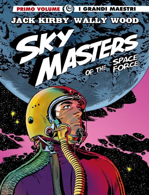 I Grandi Maestri 62 - Jack Kirby, Wally Wood: Sky Masters of the Space Force 1 - Gli Albi della Cosmo 69 - Editoriale Cosmo - Italiano