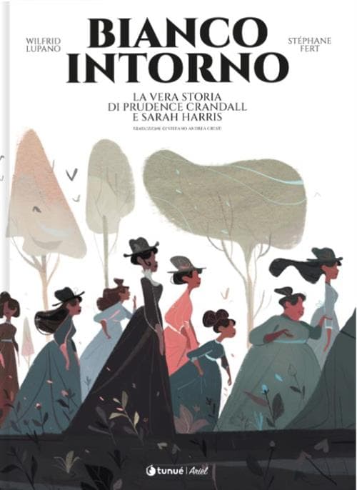 Bianco Intorno - La Vera Storia di Prudence Crandall e Sarah Harris - Tunuè - Italiano