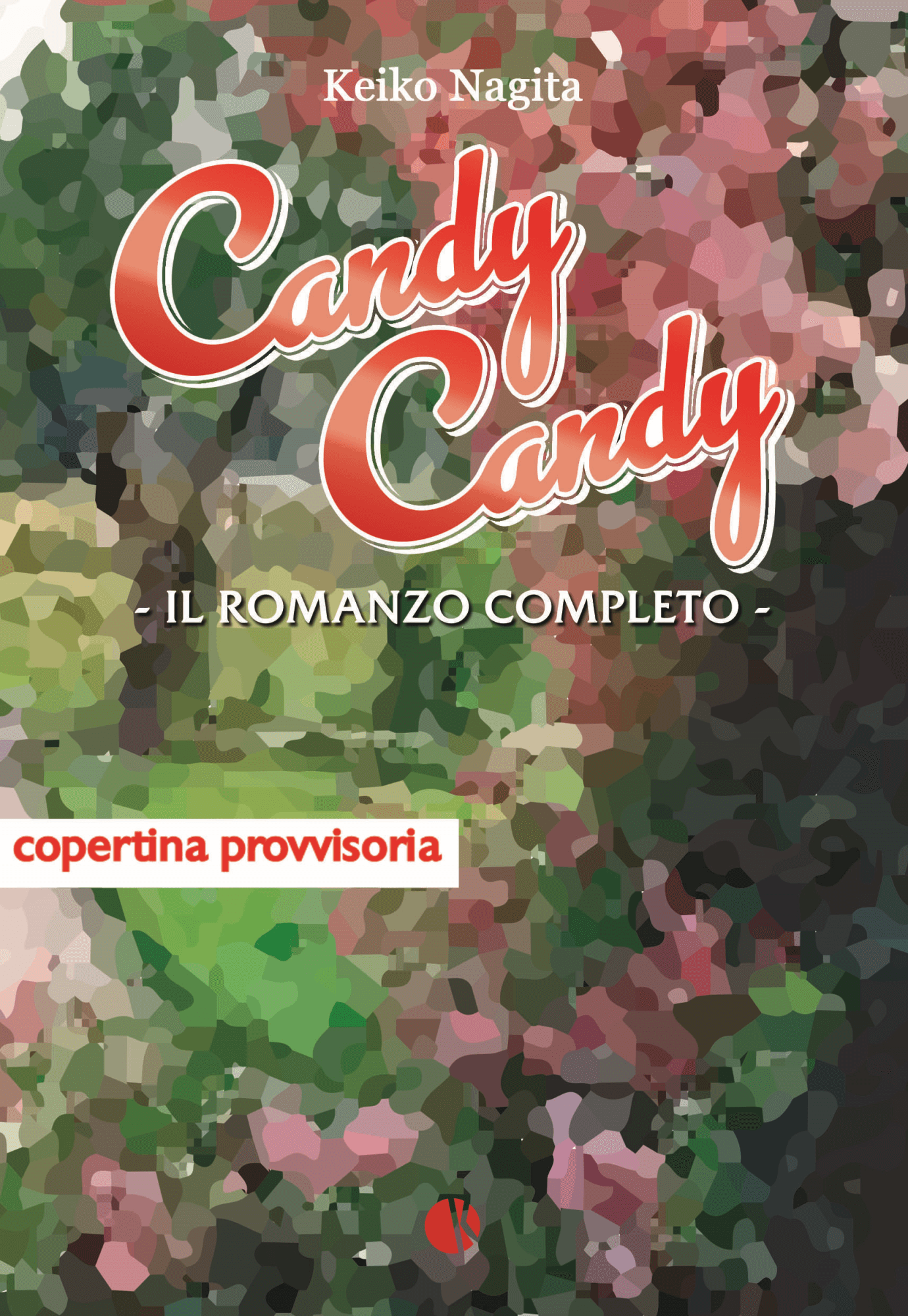 Candy Candy - Il Romanzo Completo - Kappalab - Italiano