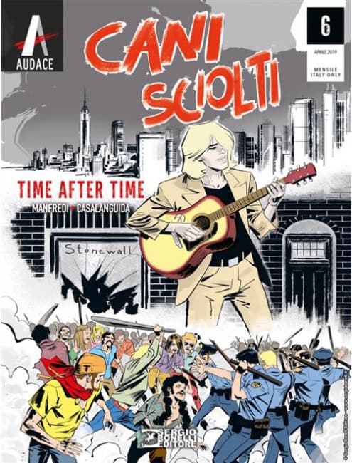 Cani Sciolti 6 - Time After Time - Audace - Sergio Bonelli Editore - Italiano