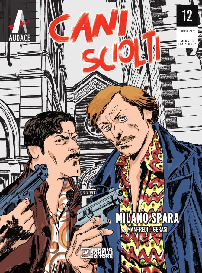 Cani Sciolti 12 - Milano Spara - Audace - Sergio Bonelli Editore - Italiano