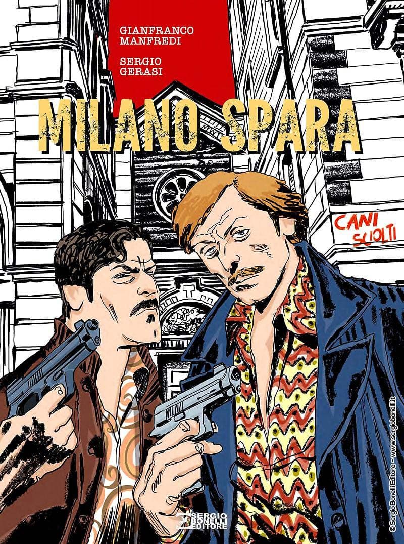 Cani Sciolti - Milano Spara - Sergio Bonelli Editore - Italiano