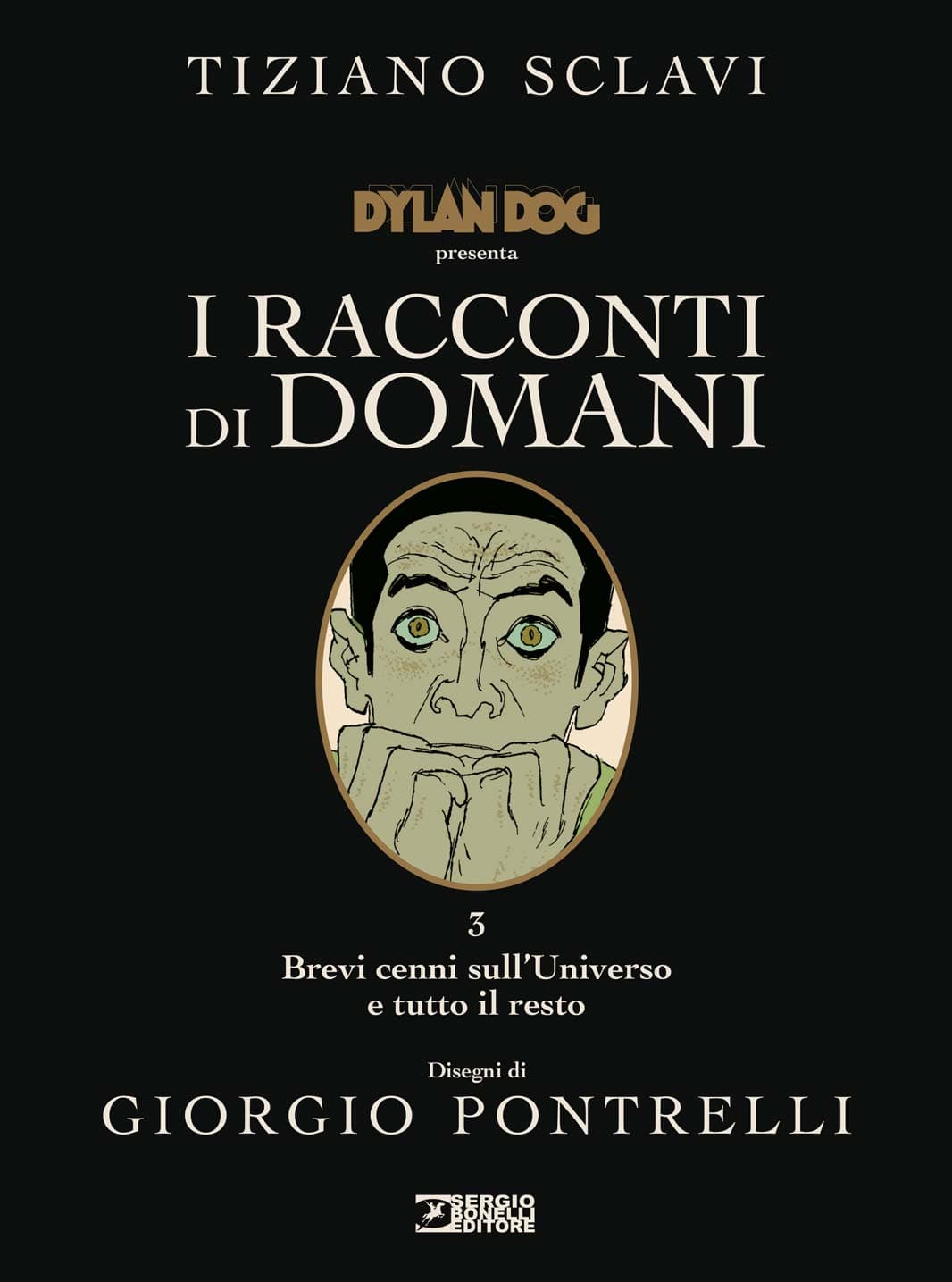 Dylan Dog - I Racconti di Domani 3 - Brevi Cenni sull'Universo e Tutto il Resto - Sergio Bonelli Editore - Italiano