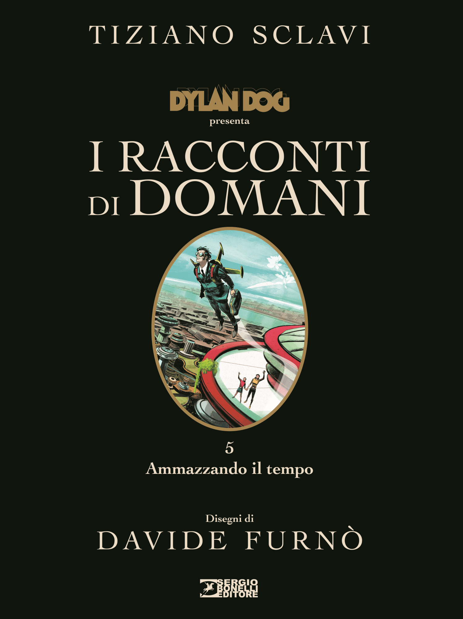 Dylan Dog - I Racconti di Domani 5 - Ammazzando il Tempo - Sergio Bonelli Editore - Italiano