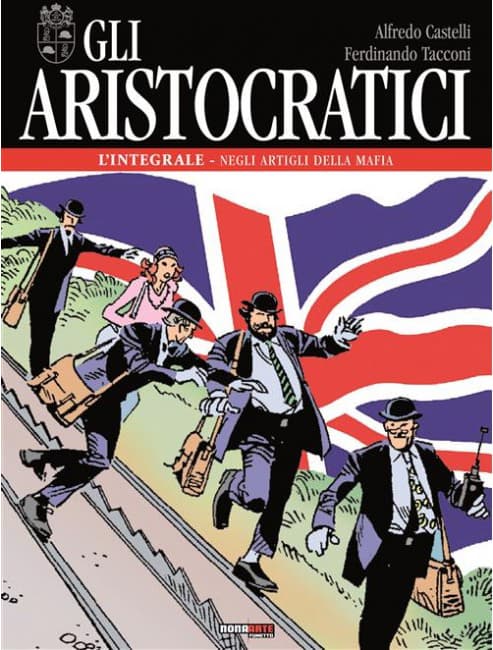 Gli Aristocratici - L'Integrale Vol. 6 - Negli Artigli della Mafia - Nona Arte - Editoriale Cosmo - Italiano