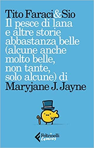 Il Pesce Di Lana E Altre Storie Abbastanza Belle (alcune anche molto belle, non tante, solo alcune) Di Maryjane J. Jayne - Feltrinelli Comics - Italiano