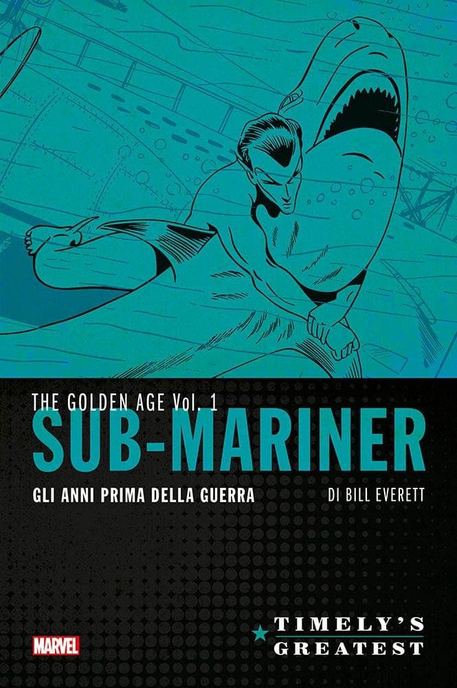 Timely's Greatest - The Golden Age: Sub-Mariner di Bill Everett - Gli Anni Prima della Guerra Vol. 1 - Le Grandi Storie Marvel - Panini Comics - Italiano