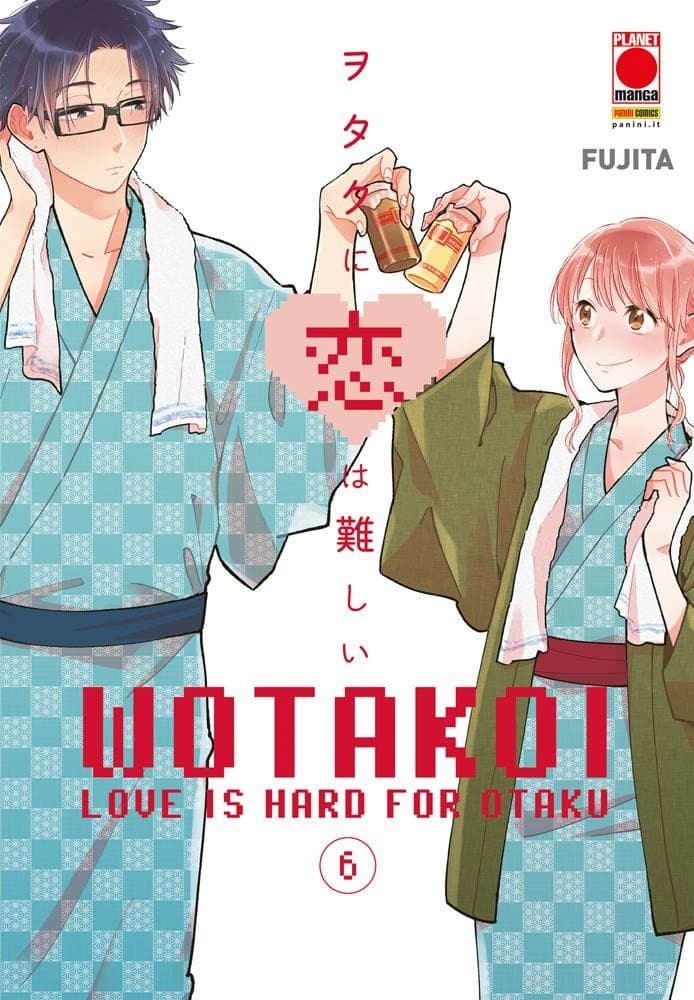 Wotakoi - Love is Hard for Otaku 6 - Panini Comics - Italiano