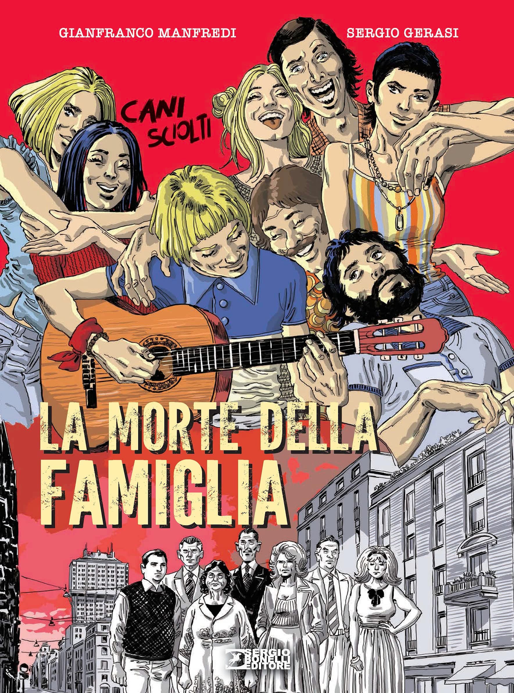 Cani Sciolti - La Morte della Famiglia - Sergio Bonelli Editore - Italiano