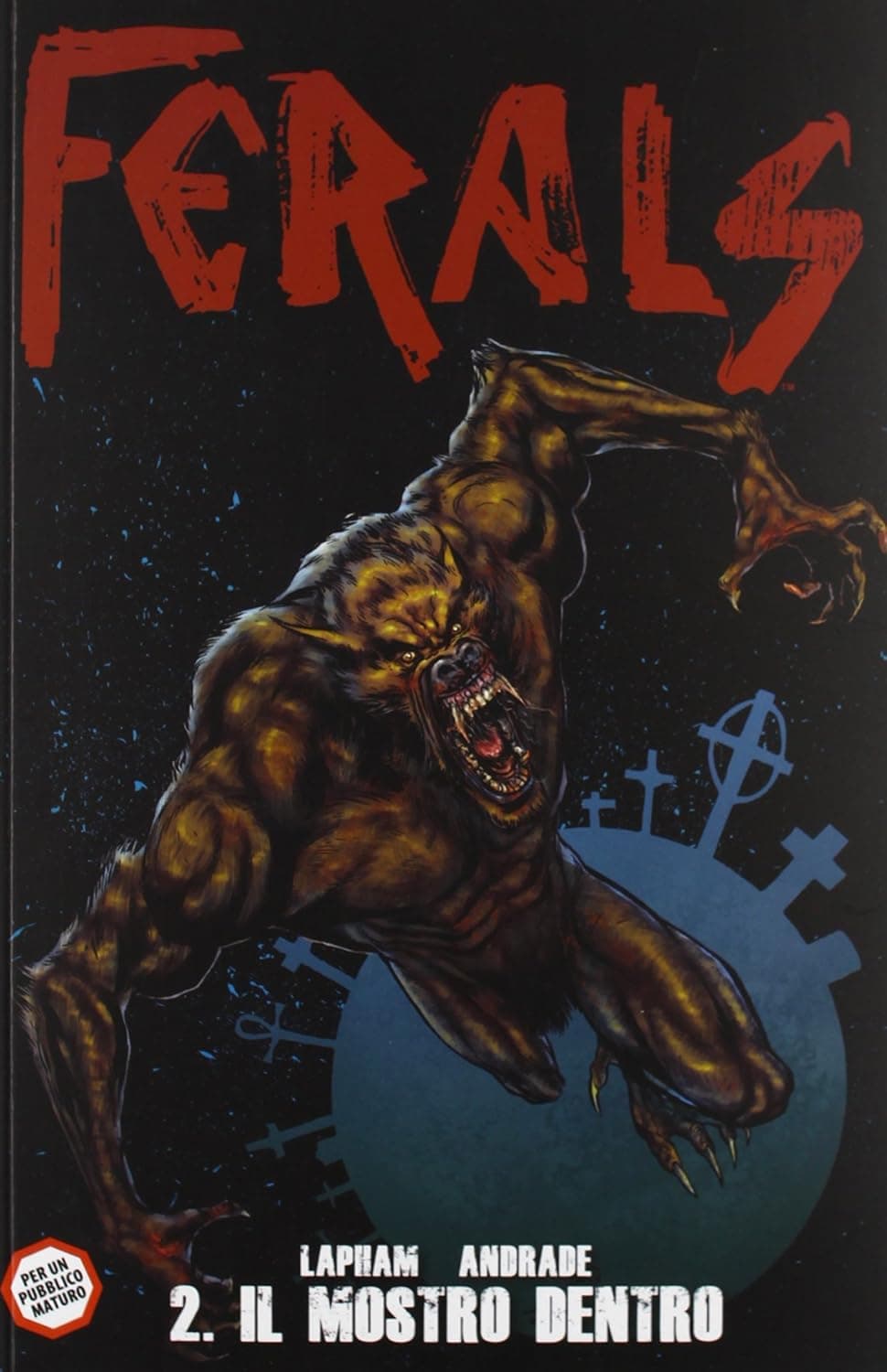 Ferals Vol. 2 - Il Mostro Dentro - 100% Panini Comics - Panini Comics - Italiano