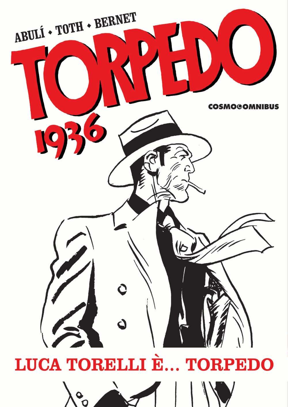 Torpedo 1936 Vol. 1 - Luca Torelli è... Torpedo - Cosmo Omnibus 3 - Editoriale Cosmo - Italiano