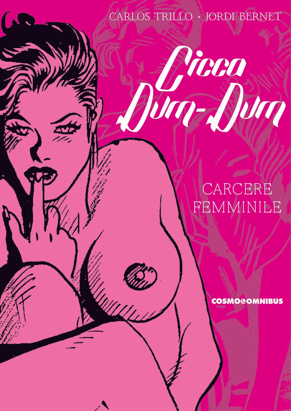 Cicca Dum-Dum Vol. 2 - Carcere Femminile - Cosmo Omnibus 2 - Editoriale Cosmo - Italiano