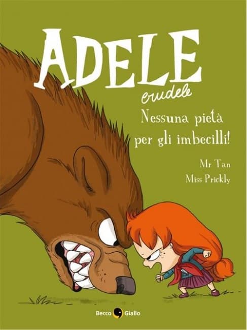 Adele Crudele - Nessuna Pietà per gli Imbecilli! - 7-Up Kids - Becco Giallo - Italiano
