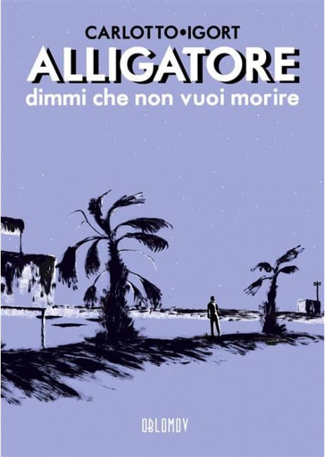 Alligatore - Volume Unico - Oblomov Edizioni - Italiano