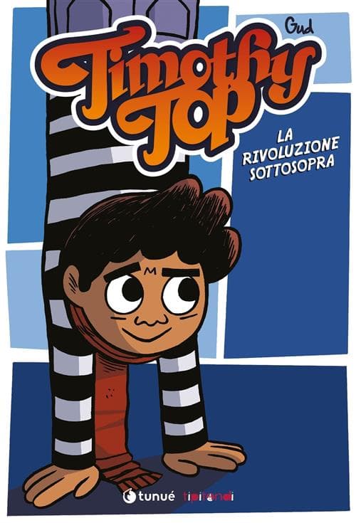 Timothy Top - La Rivoluzione Sottosopra - Tipitondi 95 - Tunuè - Italiano