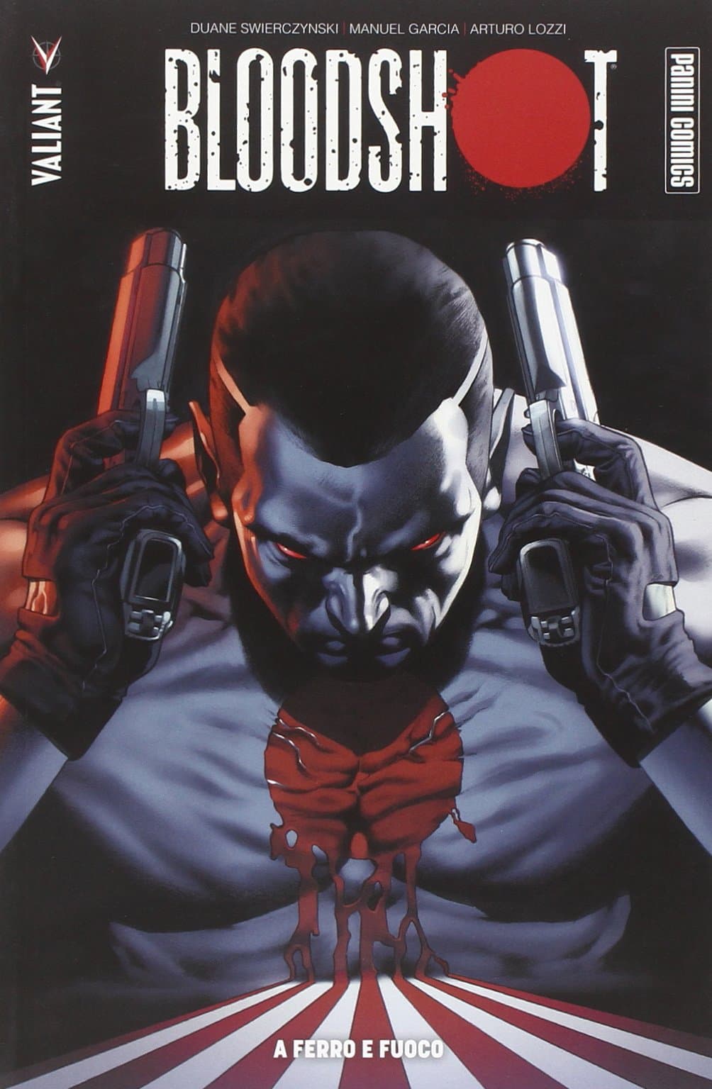 Bloodshot Vol. 1 - A Ferro e Fuoco - Valiant - Panini Comics - Italiano