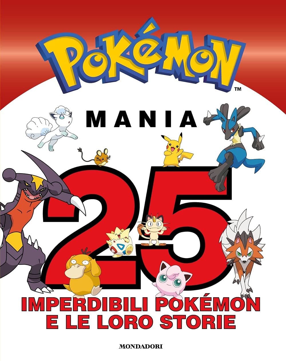 Pokemon Mania - 25 Imperdibili Pokemon e le Loro Storie - Mondadori - Italiano