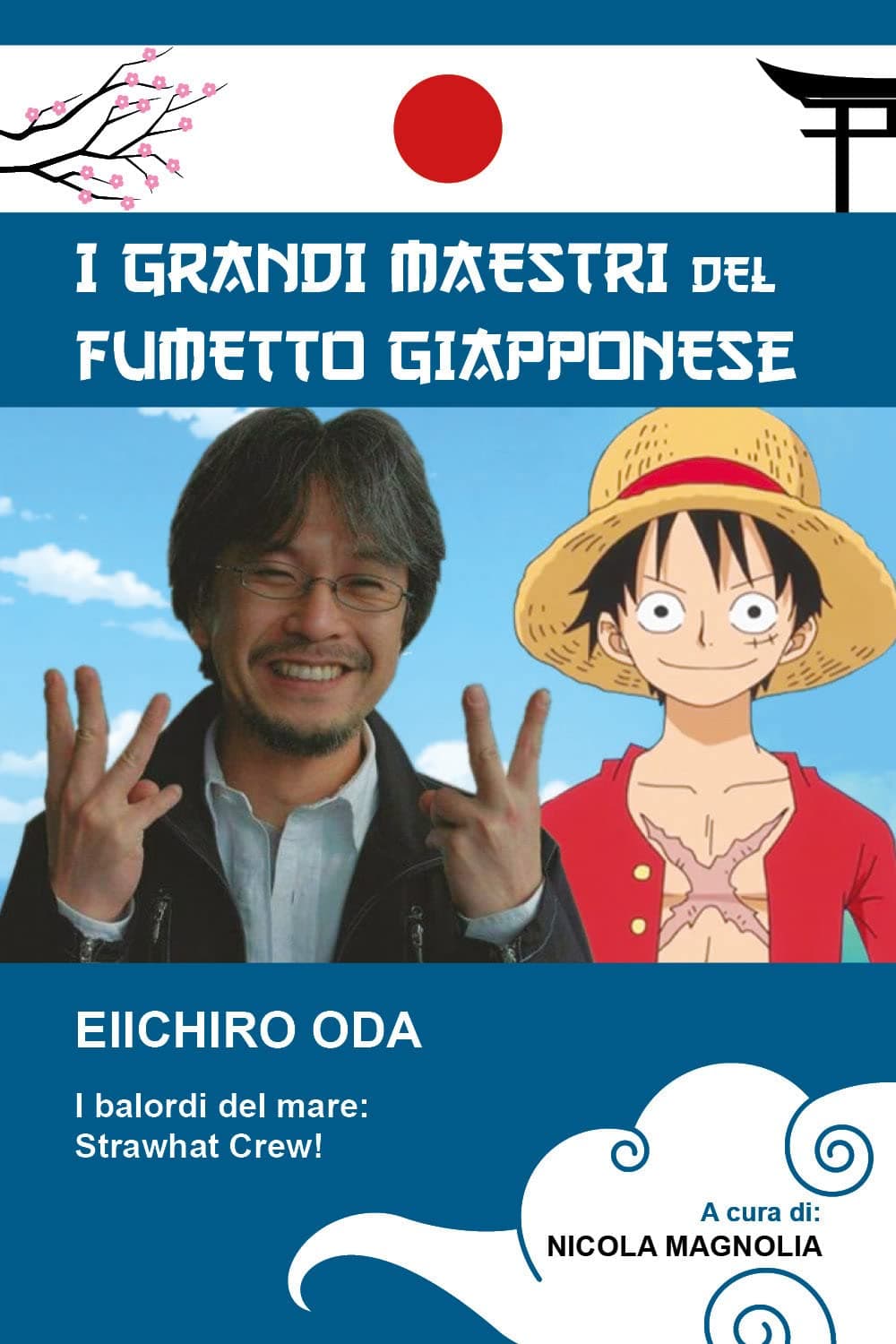 I Grandi Maestri del Fumetto Giapponese - Eiichiro Oda: I Balordi del Mare - Strawhat Crew! - Youcanprint - Italiano
