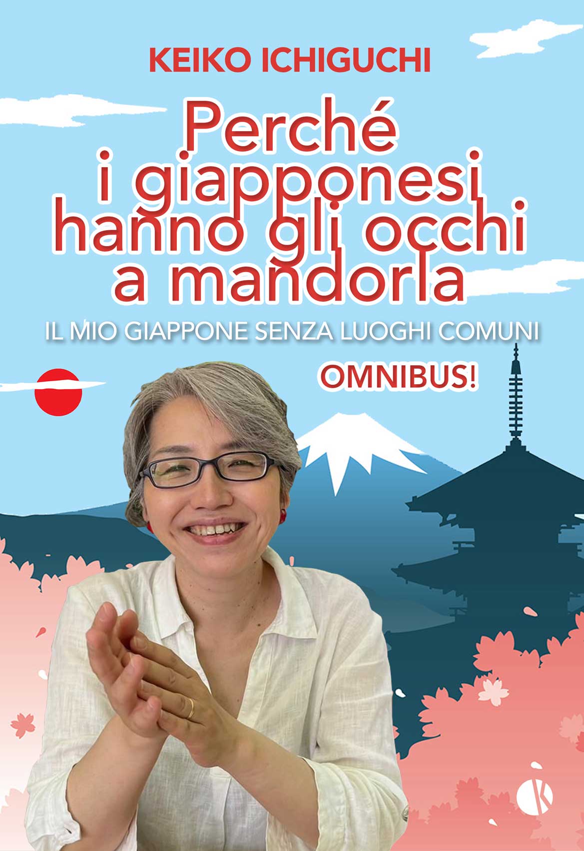 Perchè i Giapponesi Hanno gli Occhi a Mandorla - Il Mio Giappone Senza Luoghi Comuni - Omnibus - Kappalab - Italiano