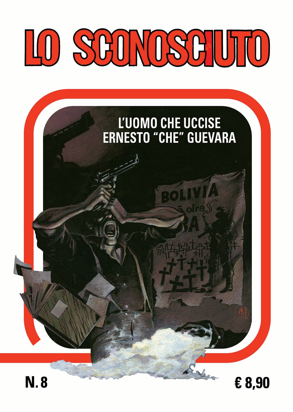 Magnus Facsimile Edition - Lo Sconosciuto 8 - L'Uomo che Uccise Ernesto "Che" Guevara - Cosmo Classic 16 - Editoriale Cosmo - Italiano