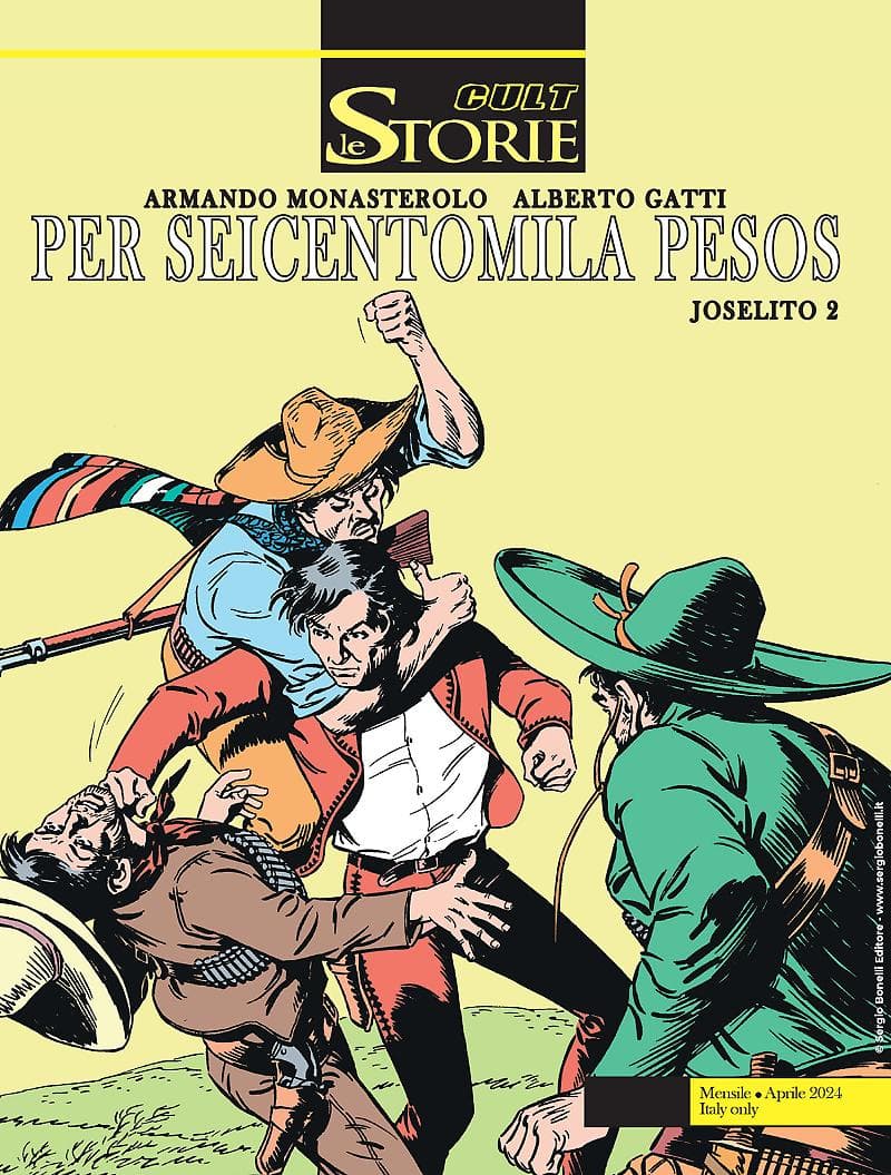 Le Storie 138 - Cult - Joselito 2: Per Seicentomila Pesos - Sergio Bonelli Editore - Italiano