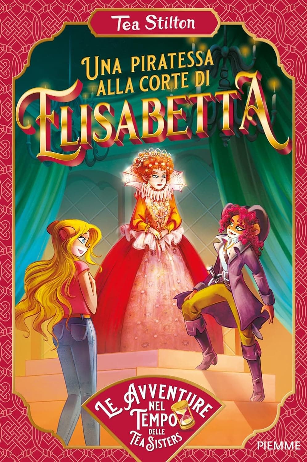 Le Avventure nel Tempo delle Tea Sisters - Una Piratessa alla Corte di Elisabetta - Piemme - Mondadori - Italiano