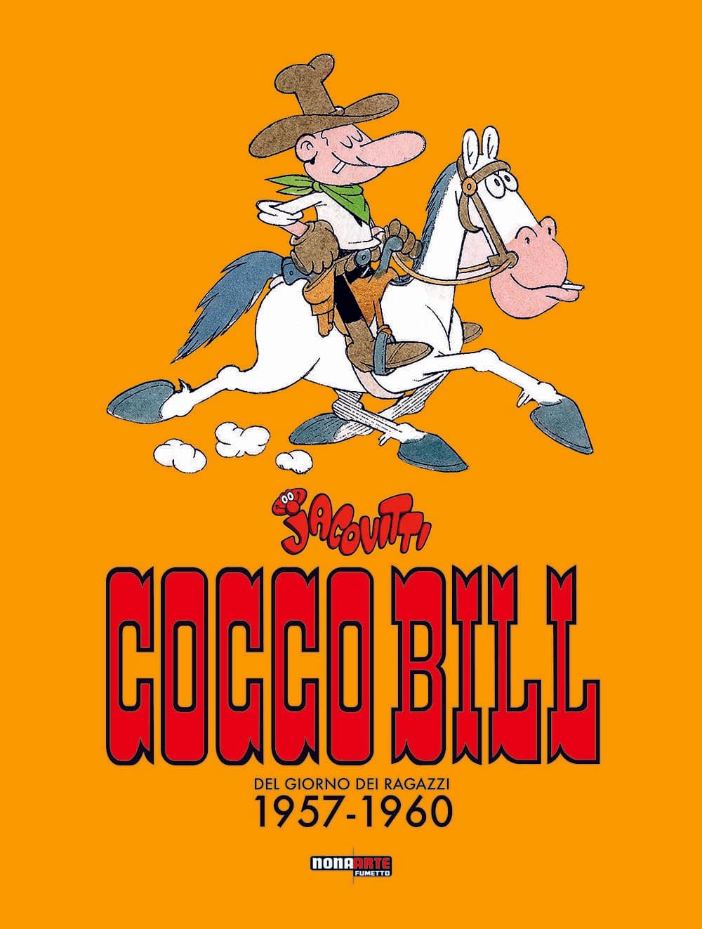 Cocco Bill - Del Giorno dei Ragazzi Vol. 1 - 1957 / 1960 - Nona Arte - Editoriale Cosmo - Italiano
