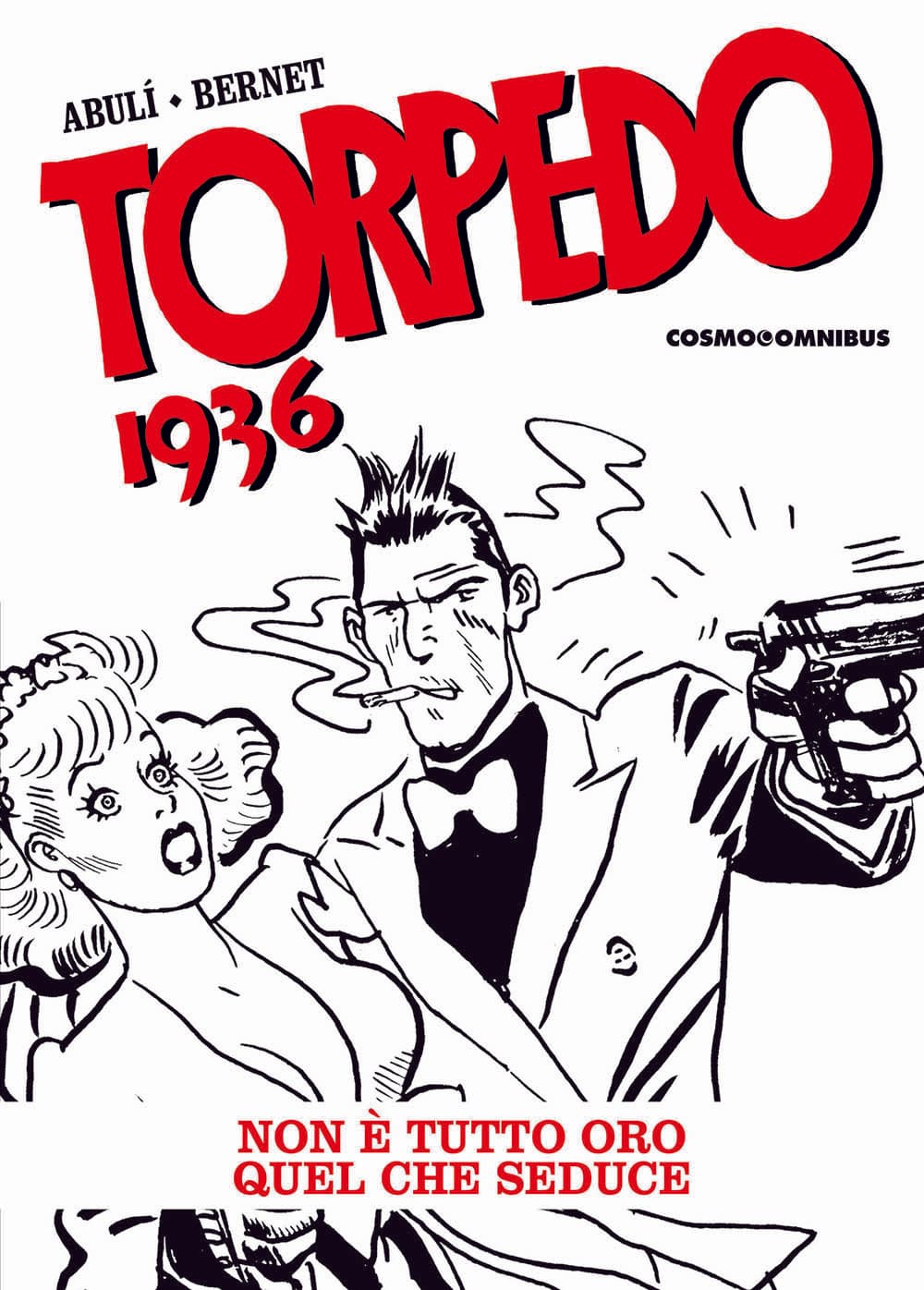 Torpedo 1936 Vol. 3 - Non è Tutto Oro Quel che Seduce - Cosmo Omnibus 5 - Editoriale Cosmo - Italiano