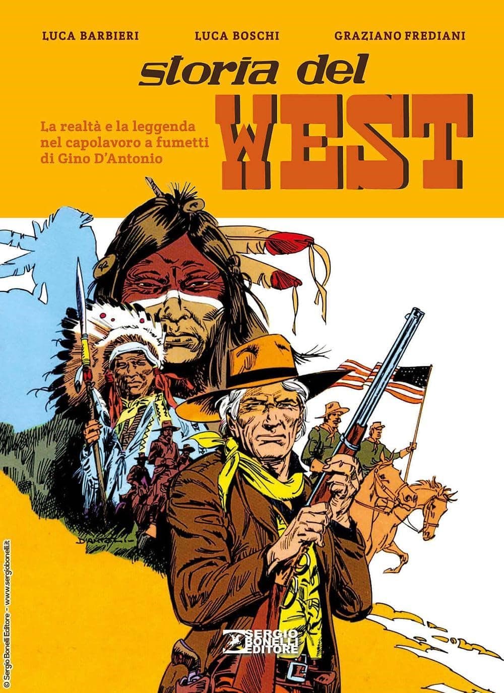Storia del West - La Realtà e la Leggenda nel Capolavoro a Fumetti di Gino D'Antonio - Sergio Bonelli Editore - Italiano