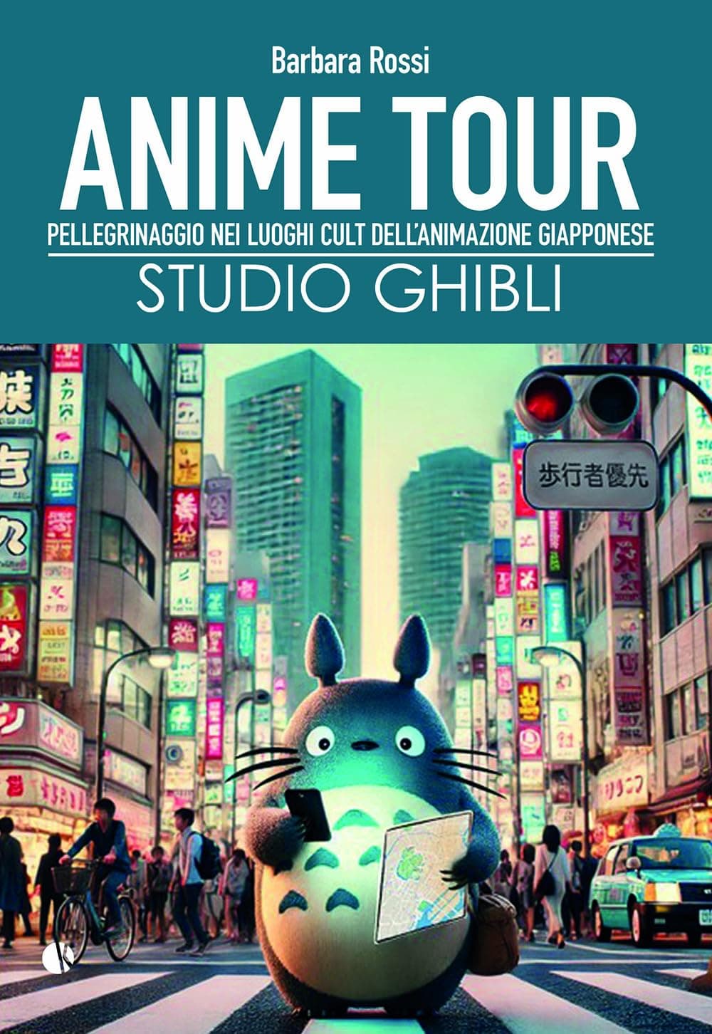 Anime Tour - Pellegrinaggio nei Luoghi Cult dell'Animazione Giapponese - Studio Ghibli - Kappalab - Italiano