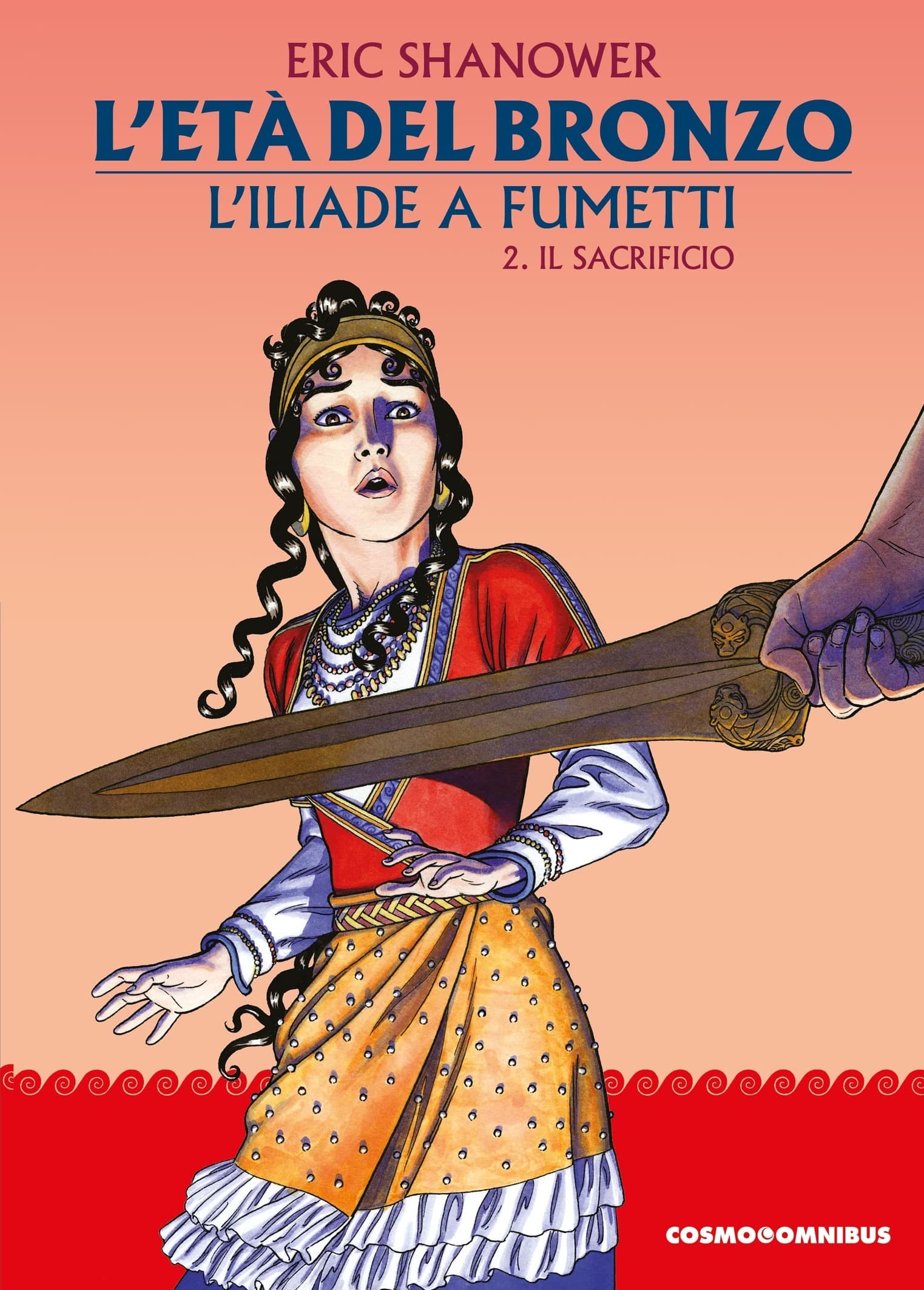 L'Età del Bronzo - L'Iliade a Fumetti Vol. 2 - Il Sacrificio - Cosmo Omnibus 13 - Editoriale Cosmo - Italiano