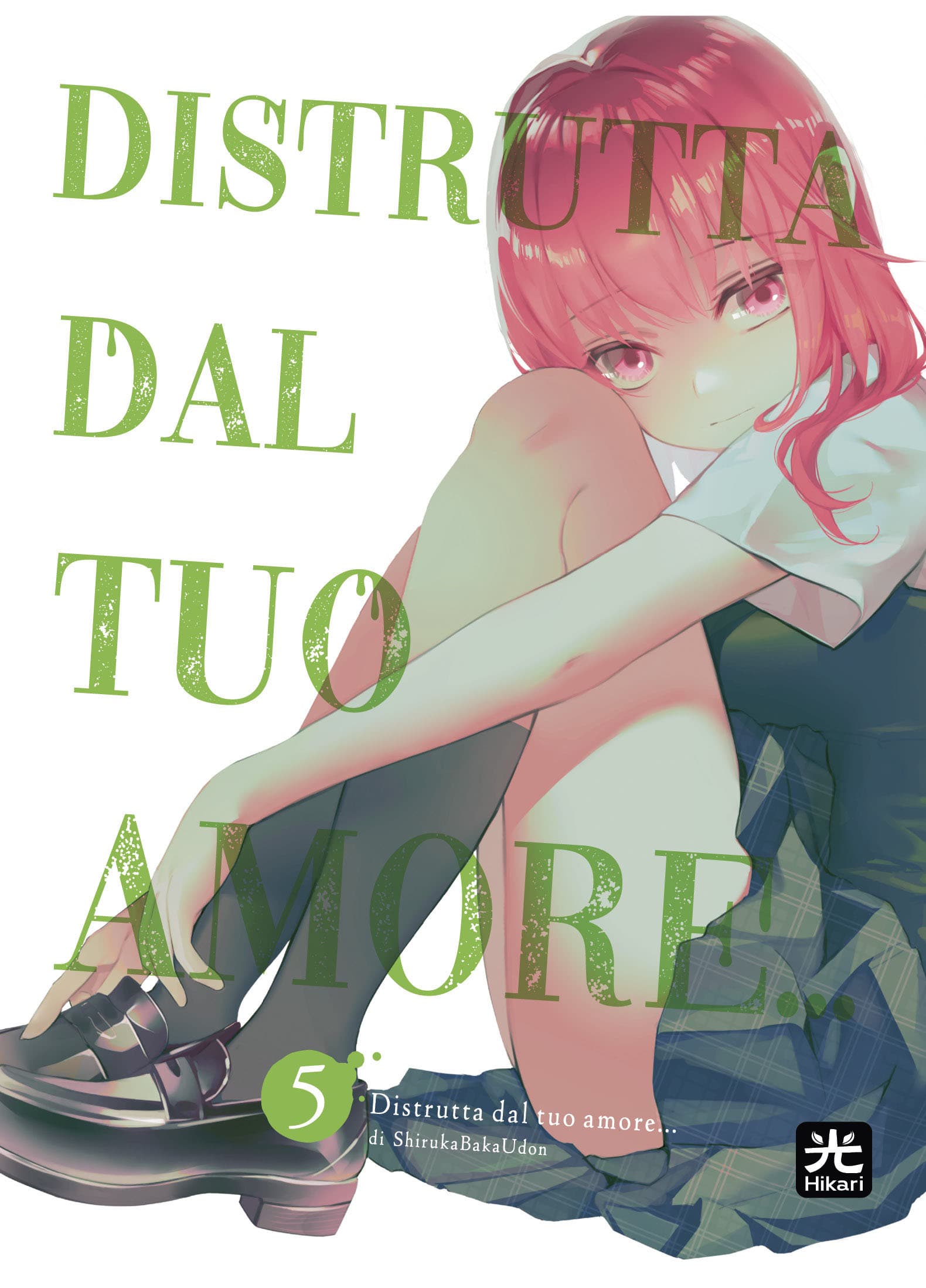 Distrutta dal Tuo Amore... 5 - Hikari - 001 Edizioni - Italiano