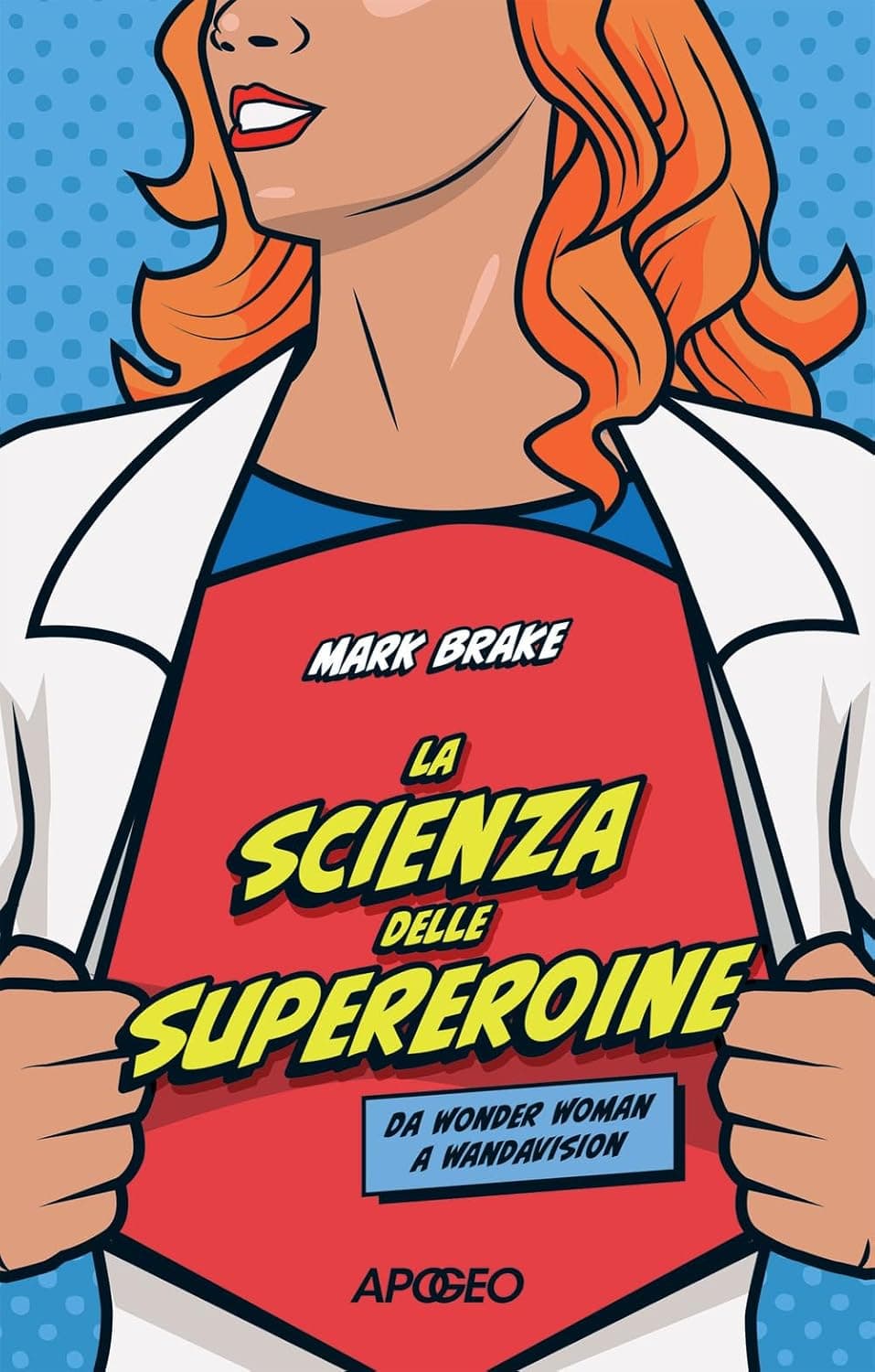 La Scienza delle Supereroine - Apogeo - Feltrinelli Comics - Italiano