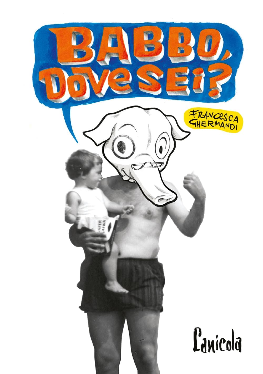 Babbo, Dove Sei? - Zero99 - Canicola Edizioni - Italiano