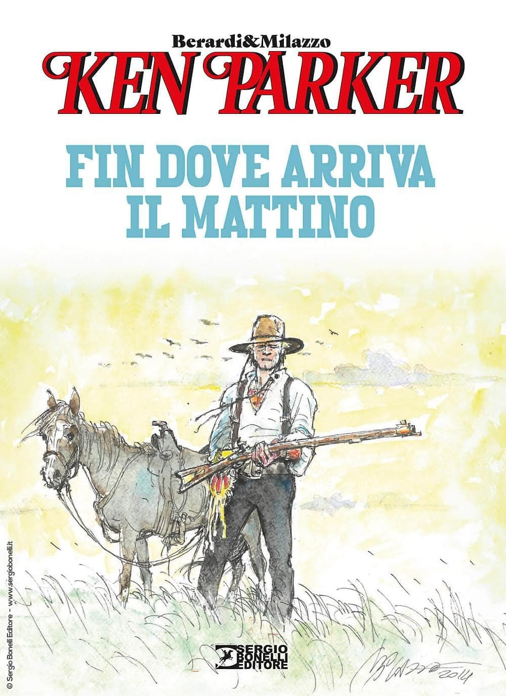 Ken Parker - Fin Dove Arriva il Mattino - Sergio Bonelli Editore - Italiano