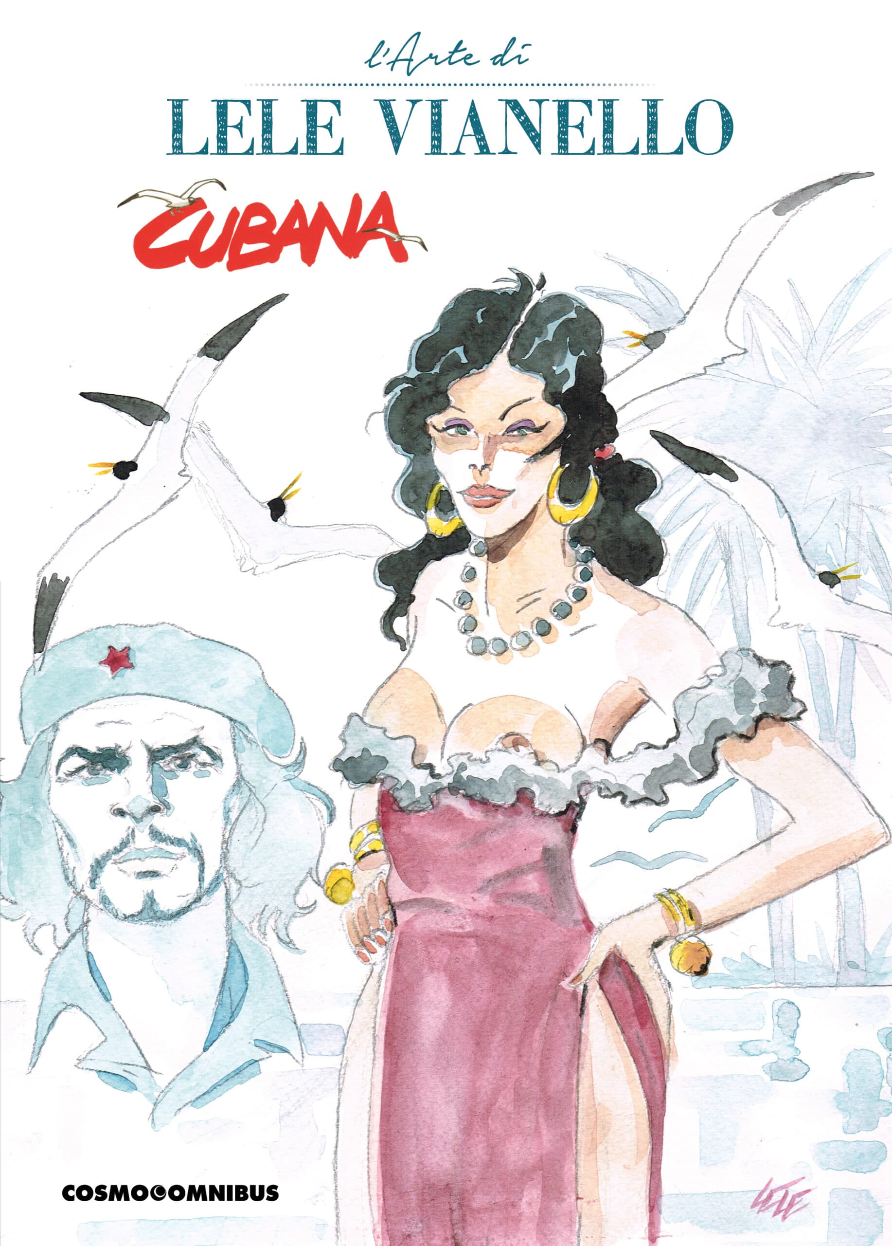 L'Arte di Lele Vianello Vol. 1 - Cubana - Cosmo Omnibus 20 - Editoriale Cosmo - Italiano