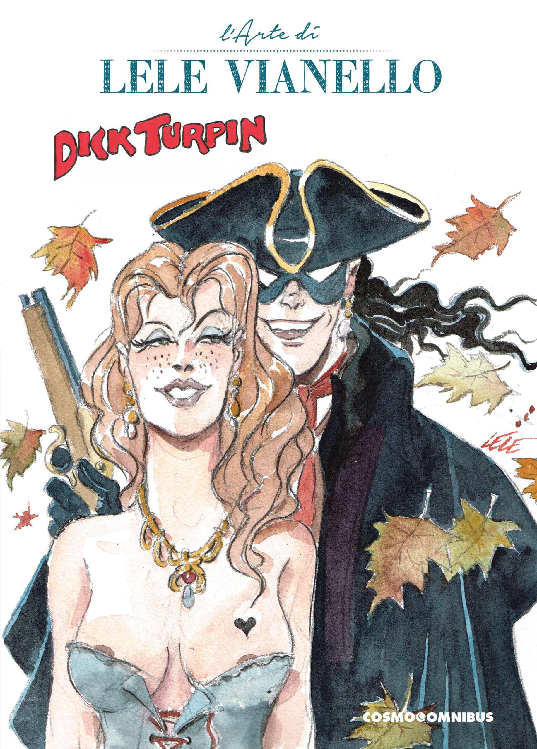 L'Arte di Lele Vianello Vol. 2 - Dick Turpin - Cosmo Omnibus 22 - Editoriale Cosmo - Italiano