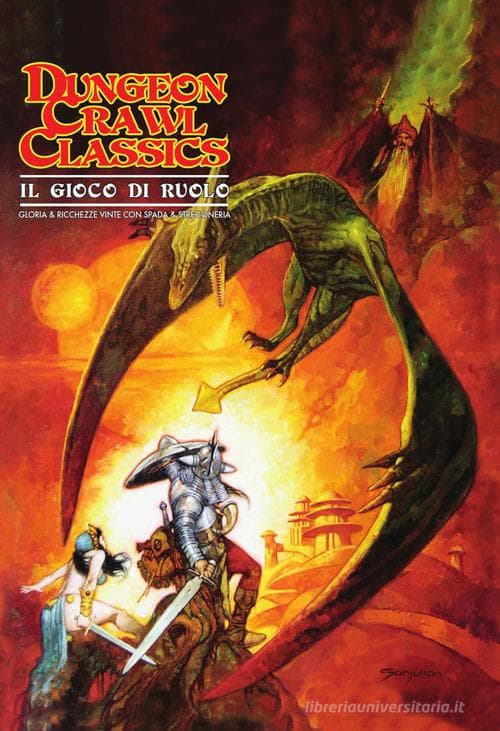 Dungeon Crawl Classics - Il Gioco di Ruolo - Gloria e Ricchezze Vinte con Spada e Stregoneria
