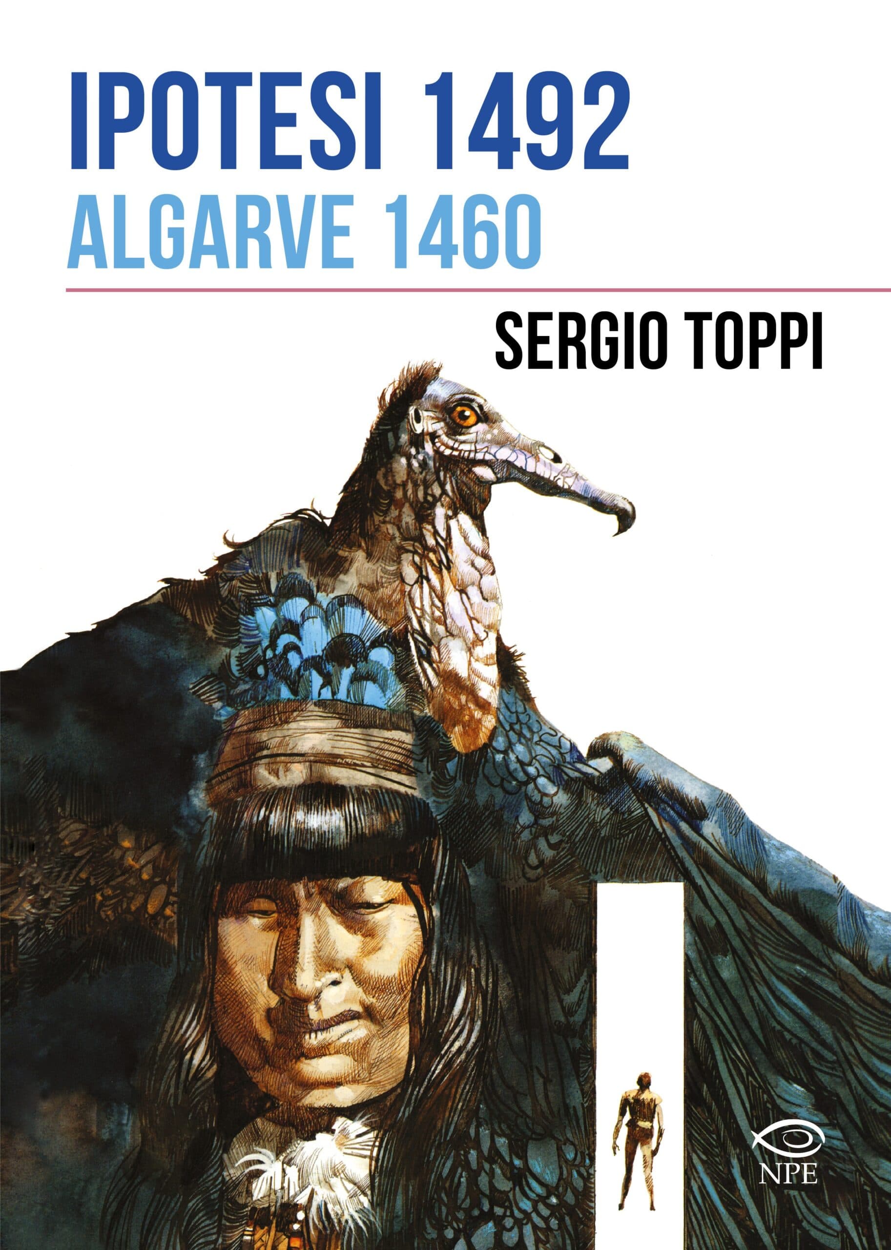 Ipotesi 1942 / Algarve 1460 - Sergio Toppi Collection - Edizioni NPE - Italiano