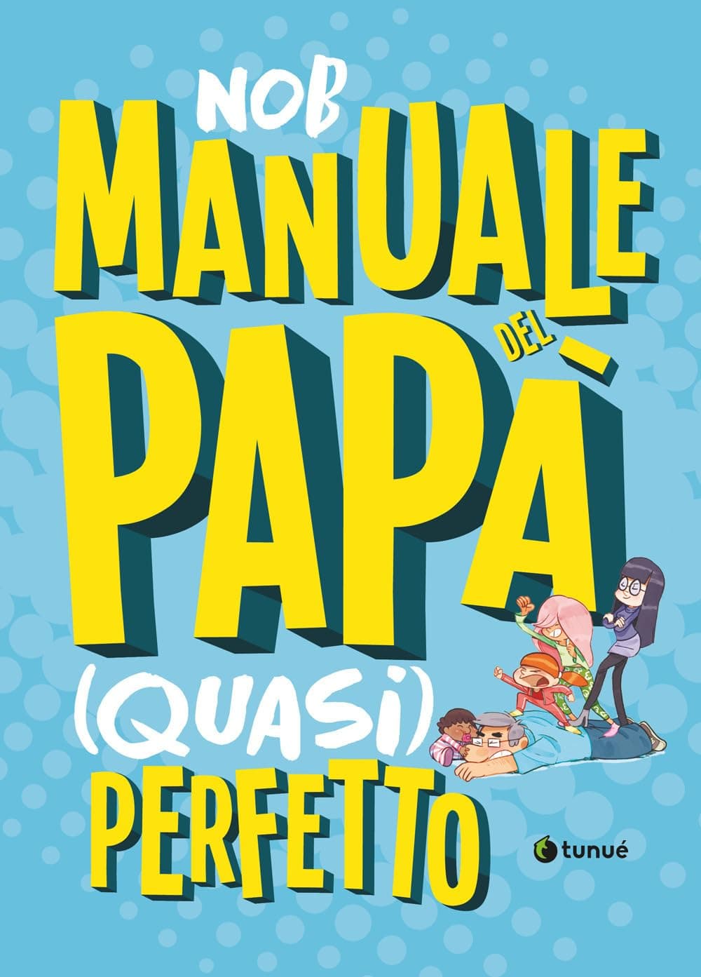 Manuale del Papà (Quasi) Perfetto - Nuova Edizione - Tunuè - Italiano
