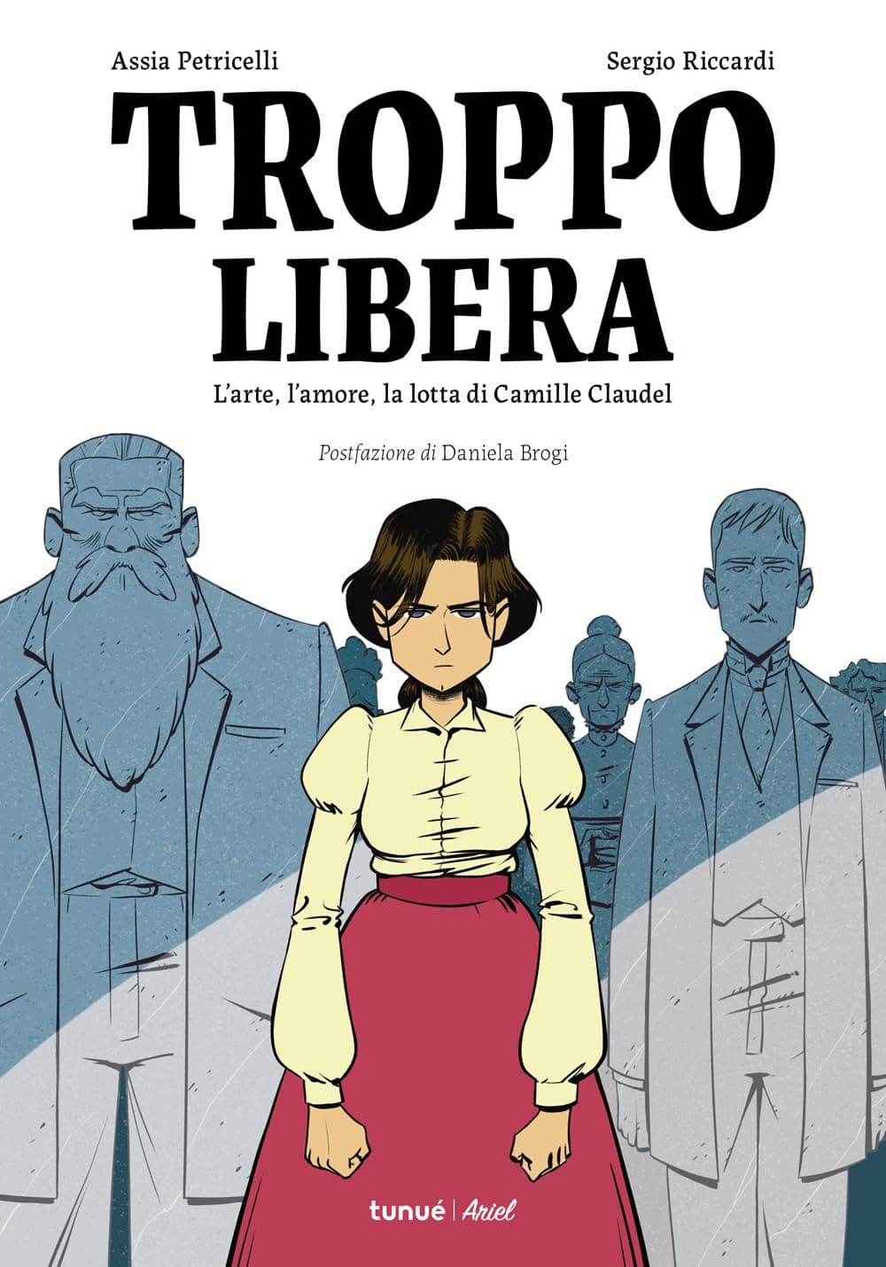 Troppo Libera - L'Arte, l'Amore la Lotta di Camille Claudel - Ariel - Tunue - Italiano