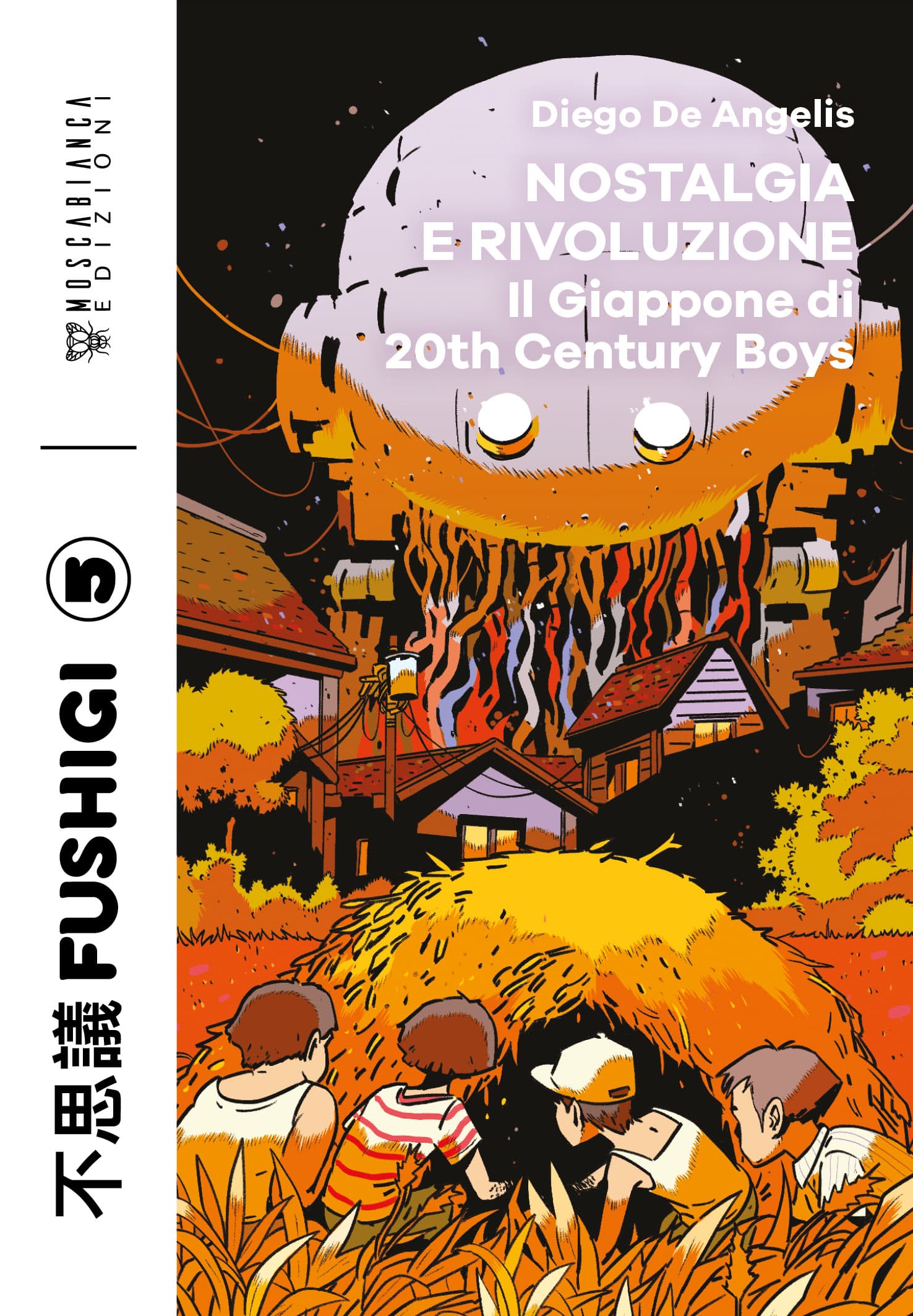 Nostalgia e Rivoluzione - Il Giappone di 20th Century Boys - Fushigi 5 - Moscabianca Edizioni - Italiano