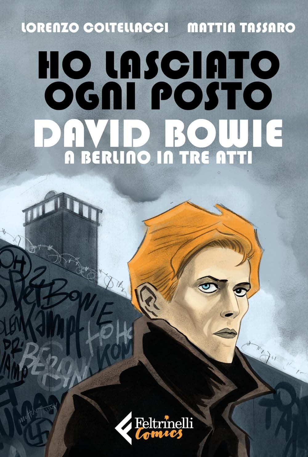 Ho Lasciato Ogni Posto - David Bowie a Berlino in Tre Atti - Feltrinelli Comics - Italiano