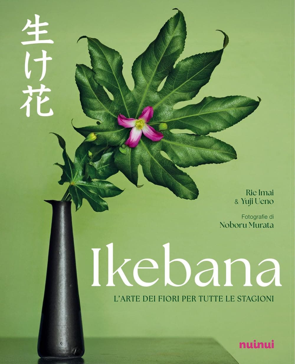 Ikebana - L'Arte dei Fiori per Tutte le Stagioni - NuiNui - Italiano