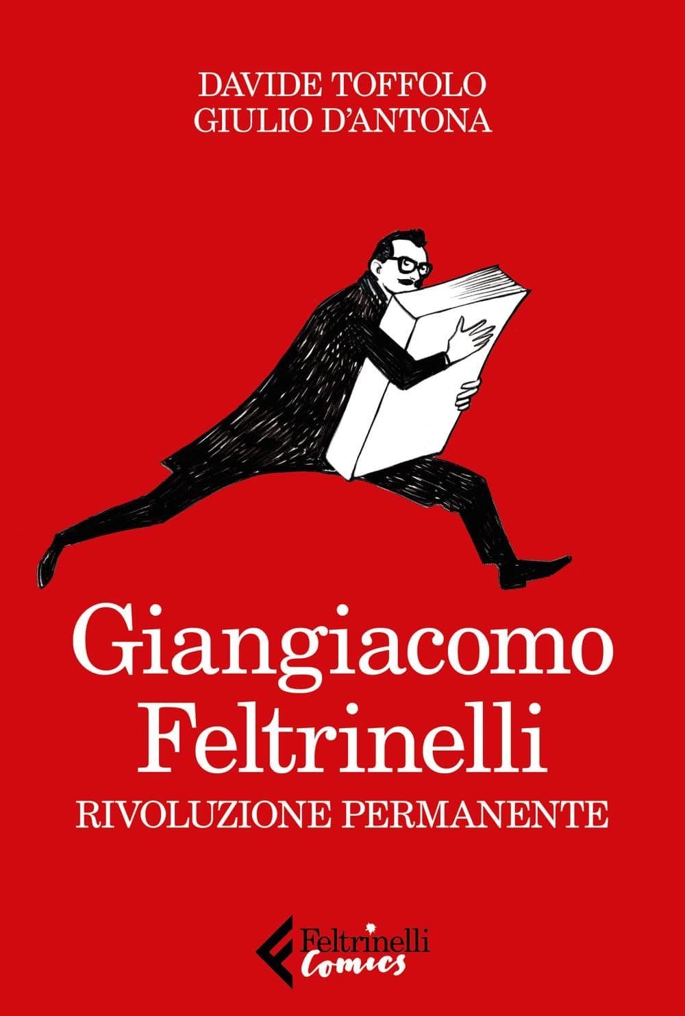 Giangiacomo Feltrinelli - Rivoluzione Permanente - Feltrinelli Comics - Italiano