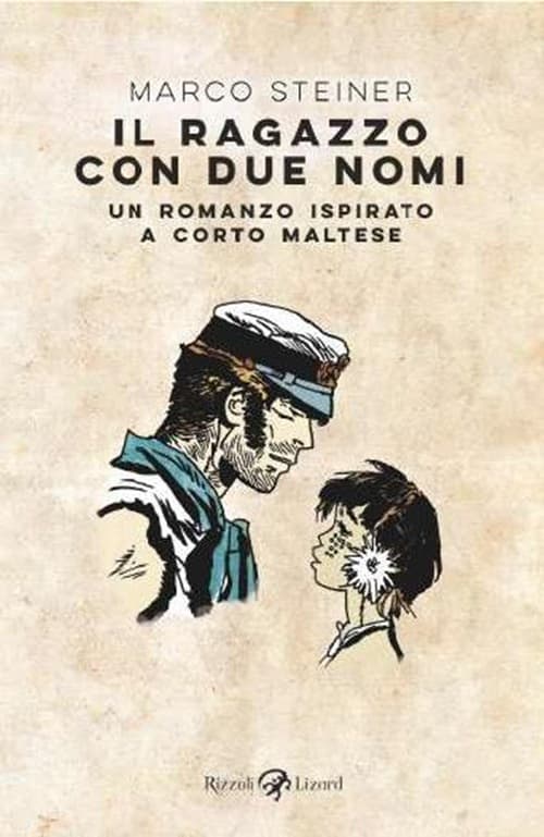 Il Ragazzo con Due Nomi - Un Romanzo Ispirato a Corto Maltese - Rizzoli Lizard - Italiano