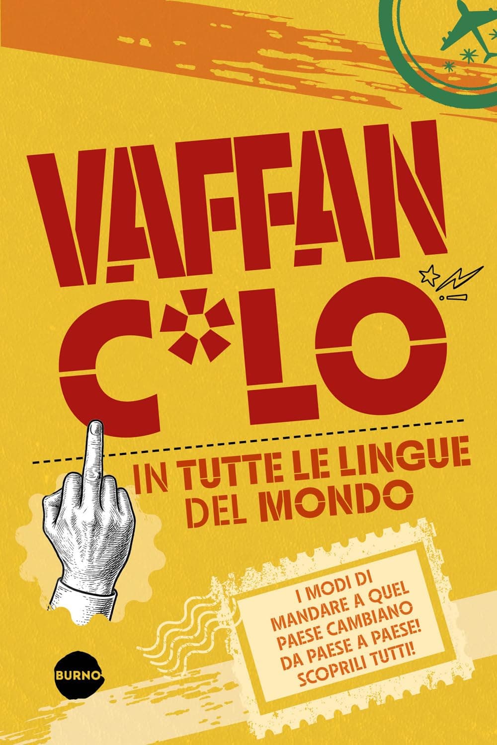 Vaffanc*lo in Tutte le Lingue del Mondo - Saggistica 20 - Burno - Italiano