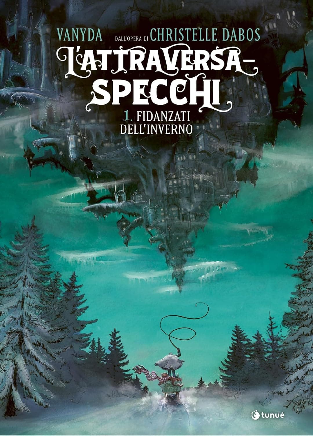 L'Attraversa-Specchi Vol. 1 - Fidanzati dell'Inverno - Tunuè - Italiano